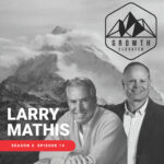 Larry Mathis on Leadership: What Hospitals and Startups Can Learn from a Healthcare CEO's Playbook | Growth Elevated